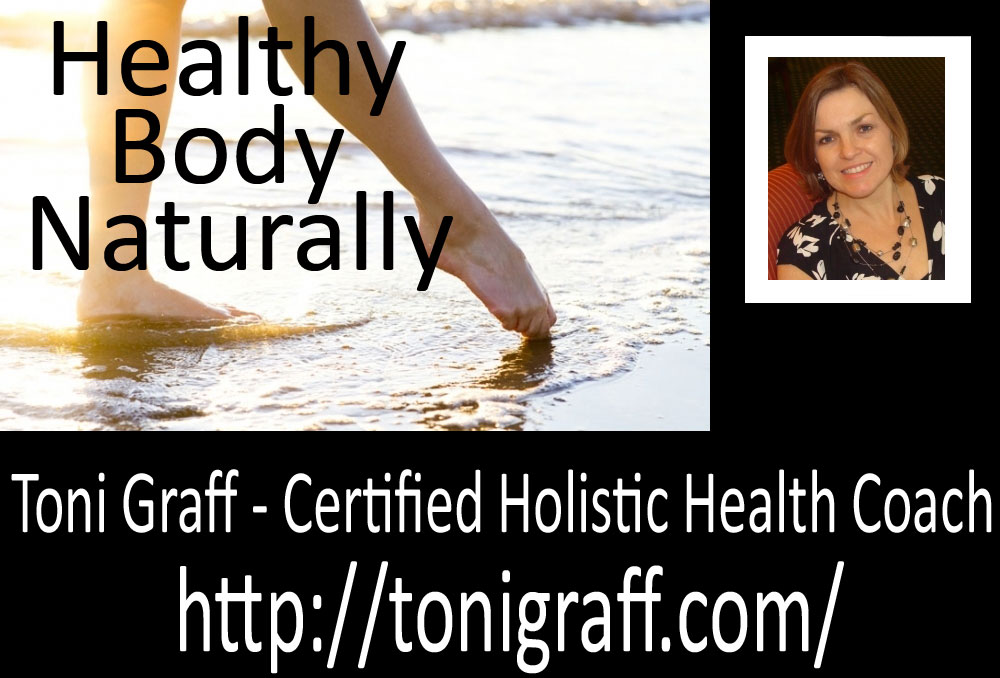 Toni Graf Certified Holistic Health Coach Healthy Body Naturally